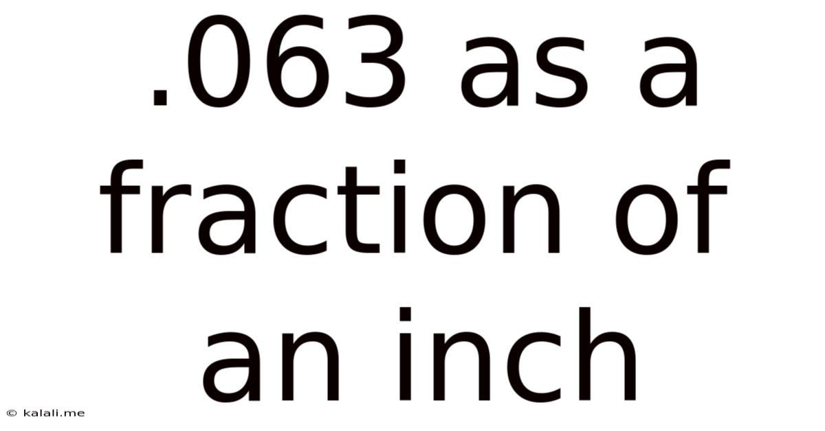 .063 As A Fraction Of An Inch