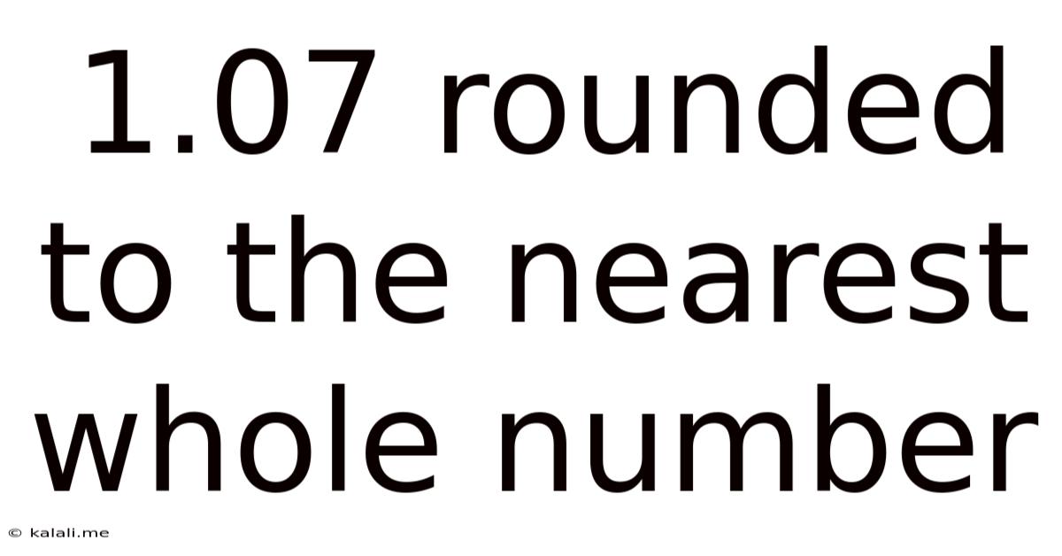 1.07 Rounded To The Nearest Whole Number