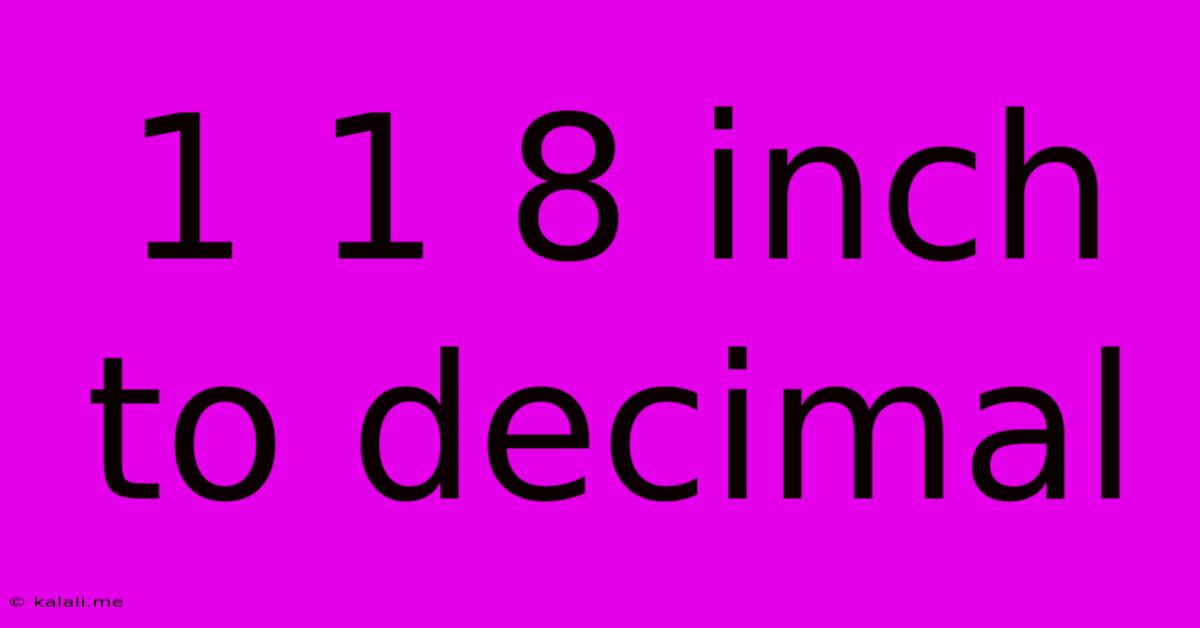 1 1 8 Inch To Decimal