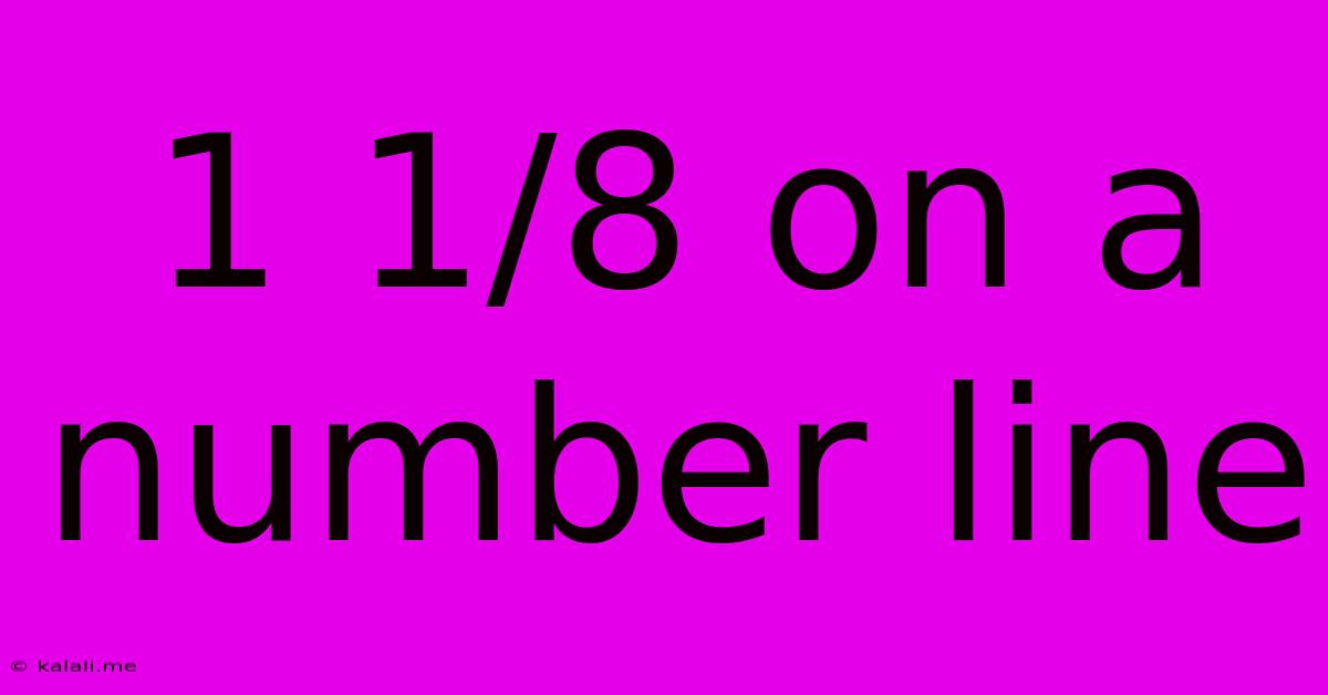 1 1/8 On A Number Line