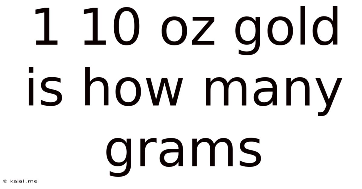 1 10 Oz Gold Is How Many Grams