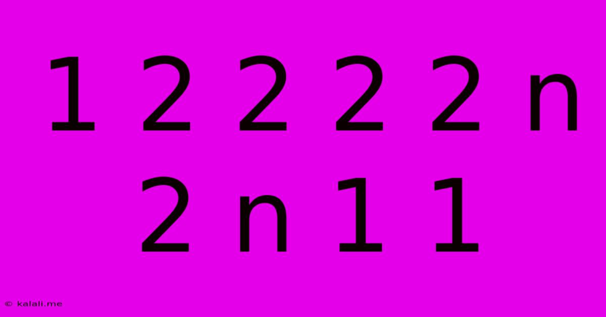 1 2 2 2 2 N 2 N 1 1