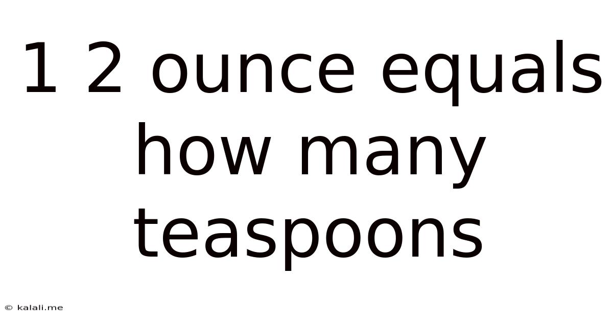 1 2 Ounce Equals How Many Teaspoons