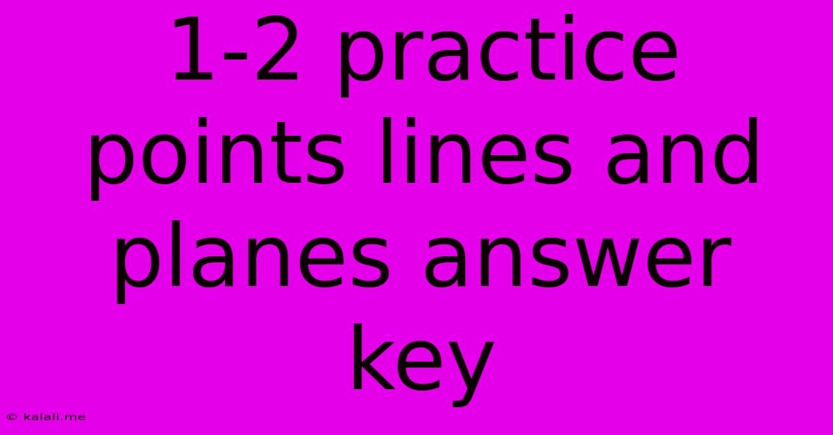 1-2 Practice Points Lines And Planes Answer Key