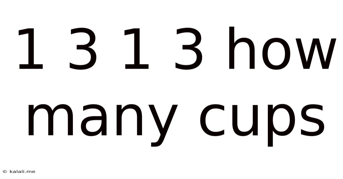 1 3 1 3 How Many Cups