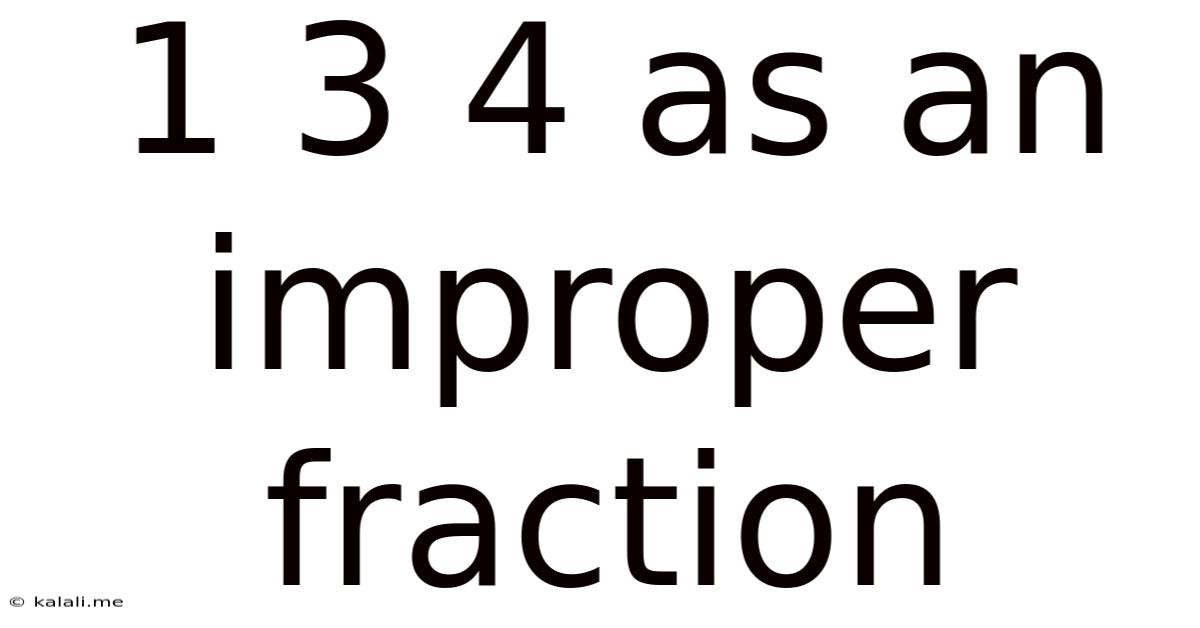 1 3 4 As An Improper Fraction