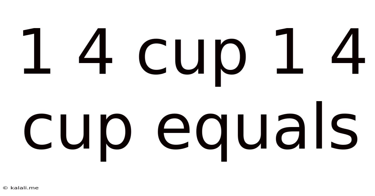 1 4 Cup 1 4 Cup Equals
