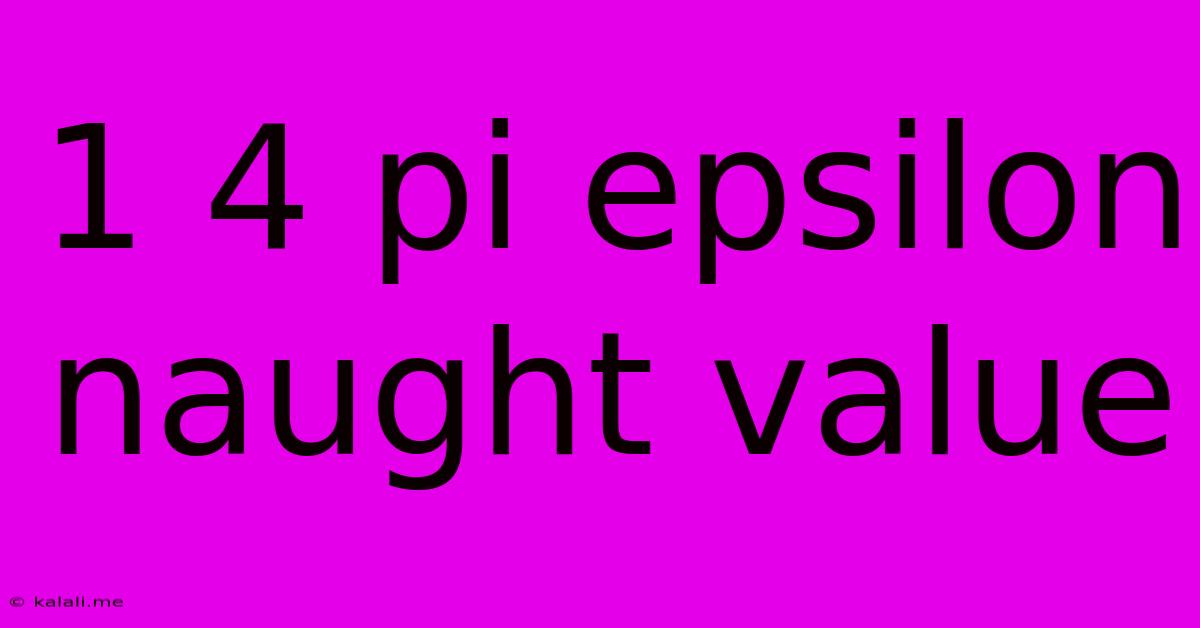1 4 Pi Epsilon Naught Value