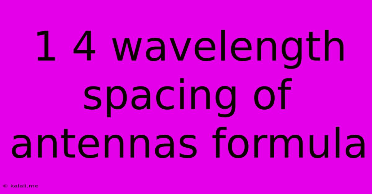 1 4 Wavelength Spacing Of Antennas Formula