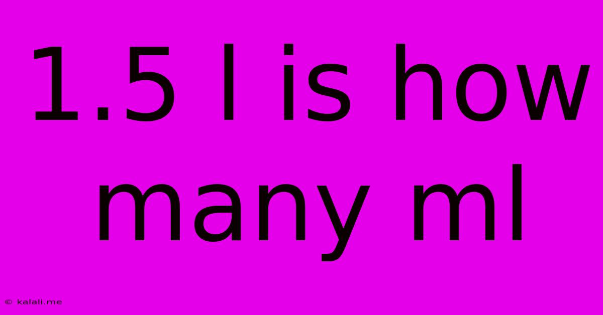 1.5 L Is How Many Ml