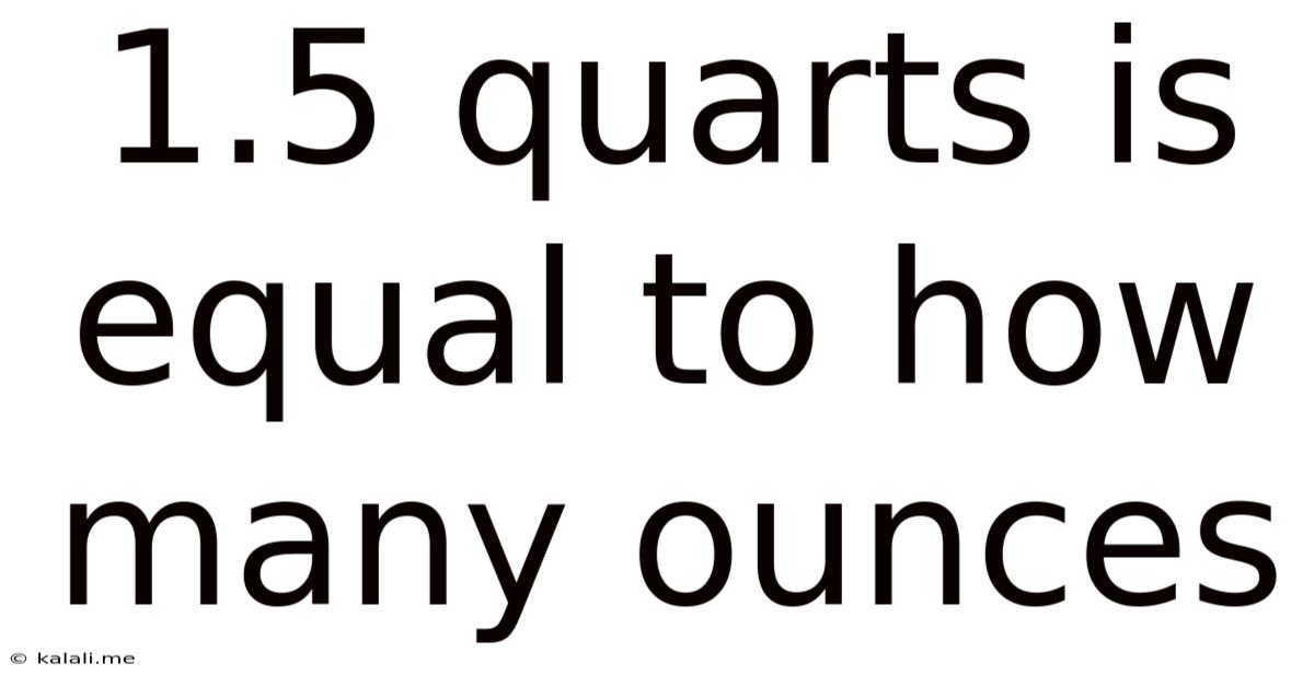 1.5 Quarts Is Equal To How Many Ounces