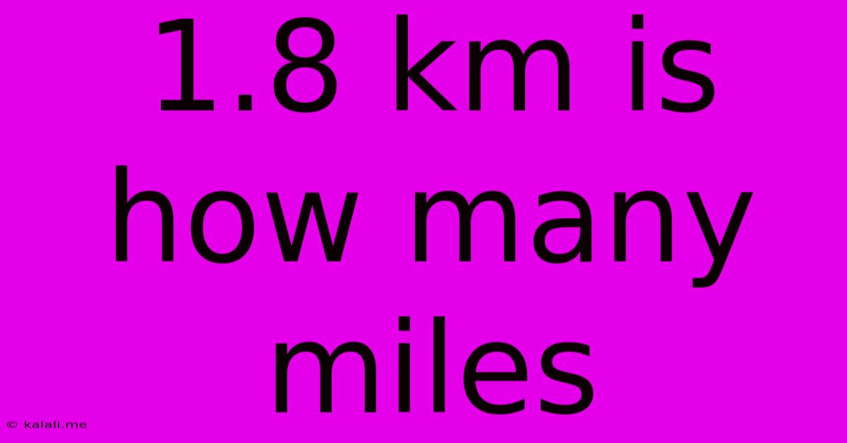 1.8 Km Is How Many Miles