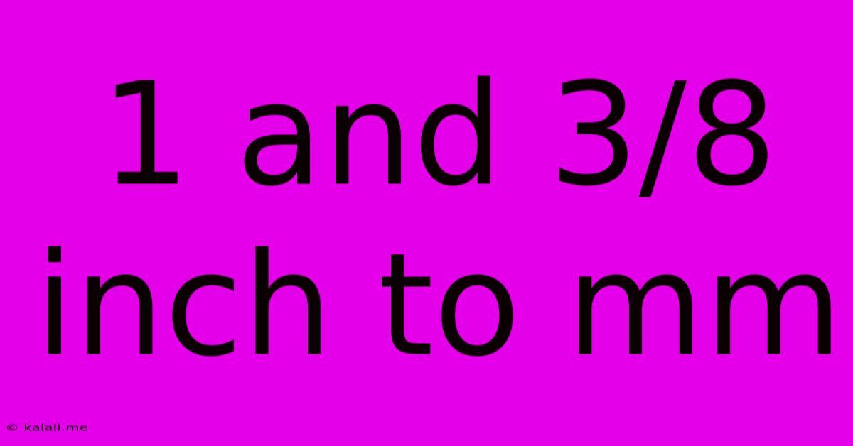1 And 3/8 Inch To Mm