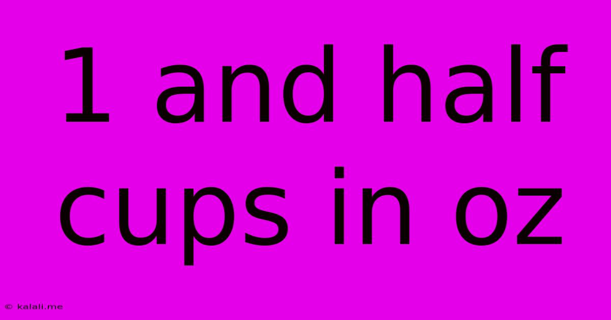 1 And Half Cups In Oz