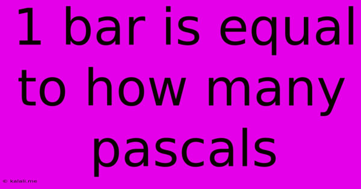 1 Bar Is Equal To How Many Pascals