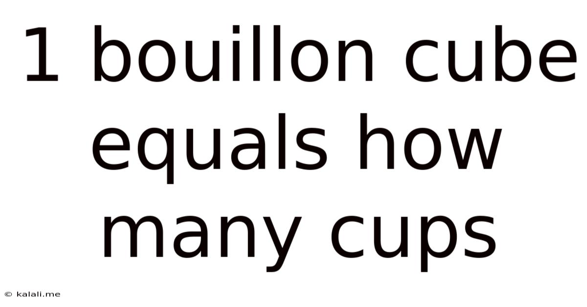 1 Bouillon Cube Equals How Many Cups