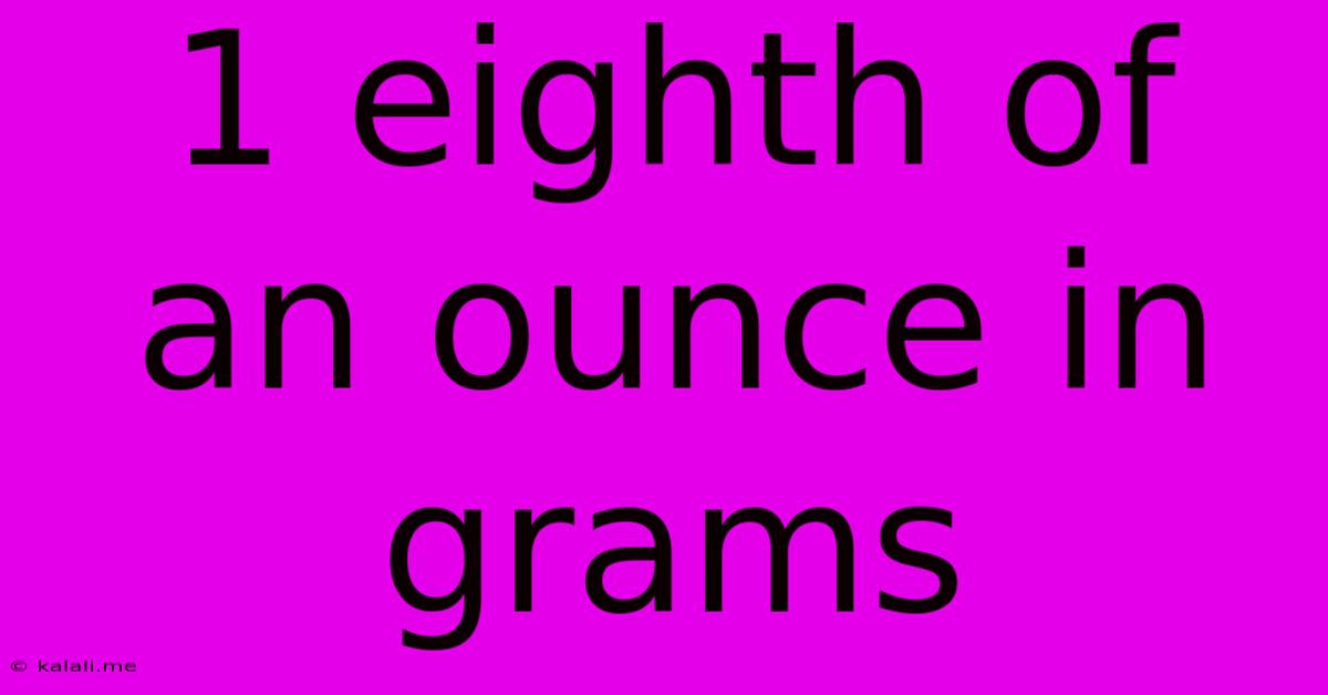 1 Eighth Of An Ounce In Grams