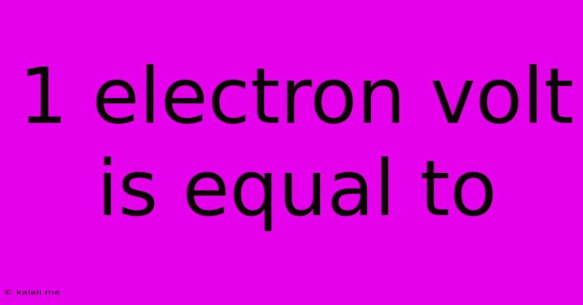 1 Electron Volt Is Equal To