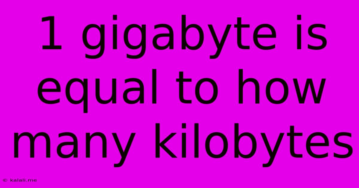 1 Gigabyte Is Equal To How Many Kilobytes