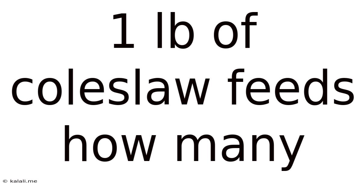 1 Lb Of Coleslaw Feeds How Many