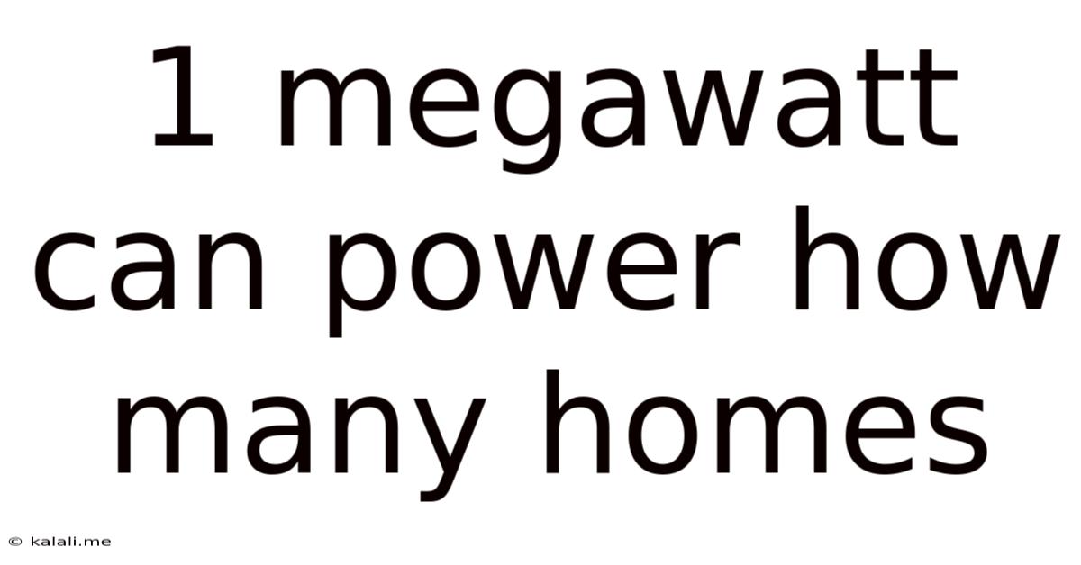 1 Megawatt Can Power How Many Homes