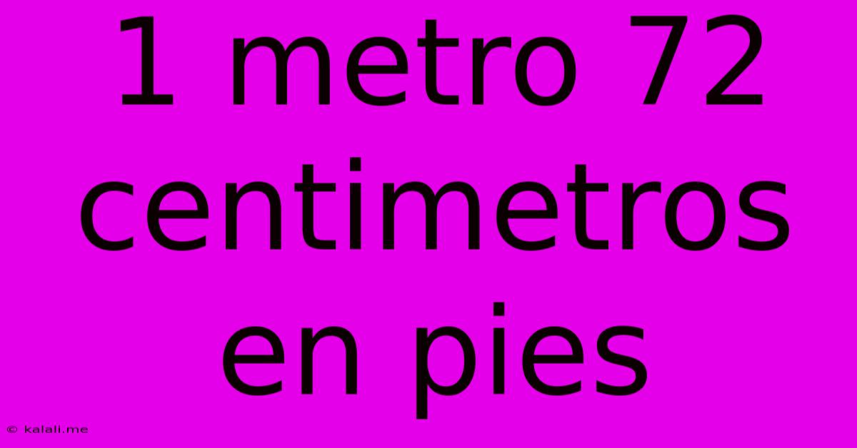 1 Metro 72 Centimetros En Pies