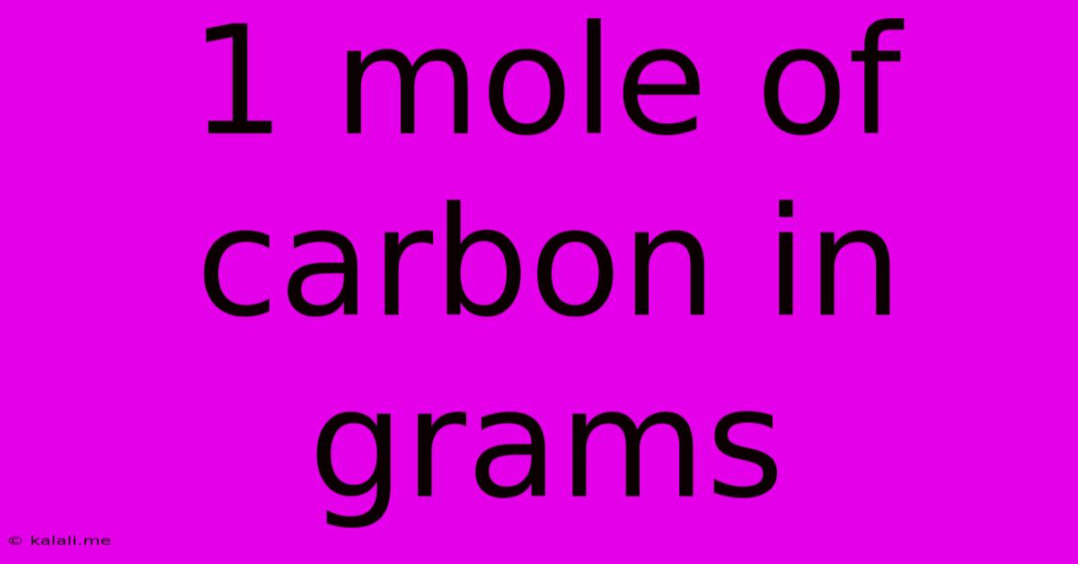 1 Mole Of Carbon In Grams