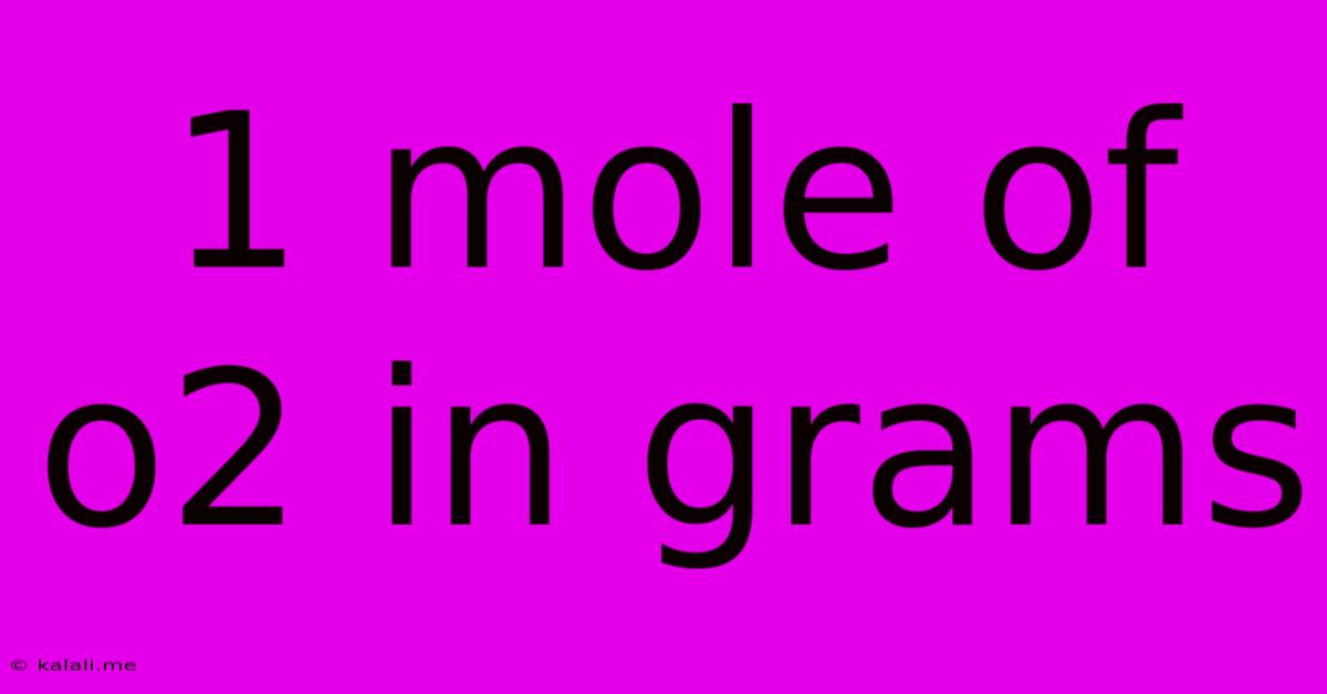 1 Mole Of O2 In Grams