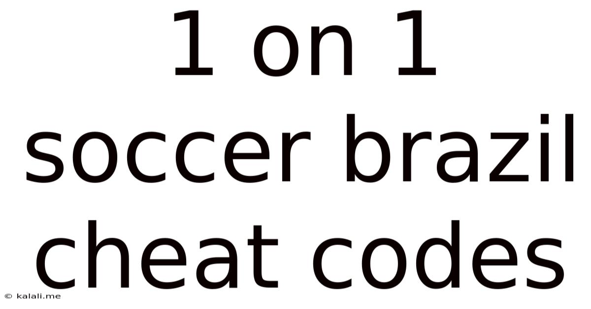 1 On 1 Soccer Brazil Cheat Codes