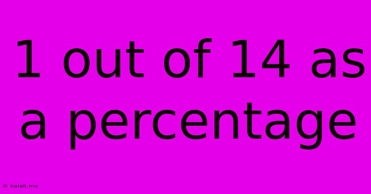 1 Out Of 14 As A Percentage