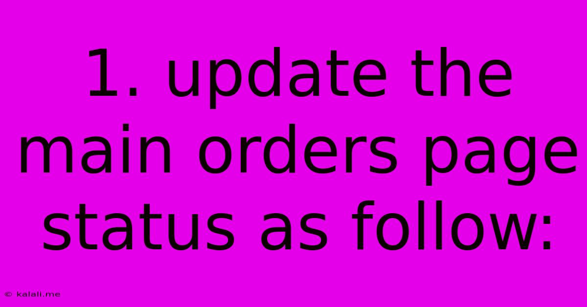 1. Update The Main Orders Page Status As Follow: