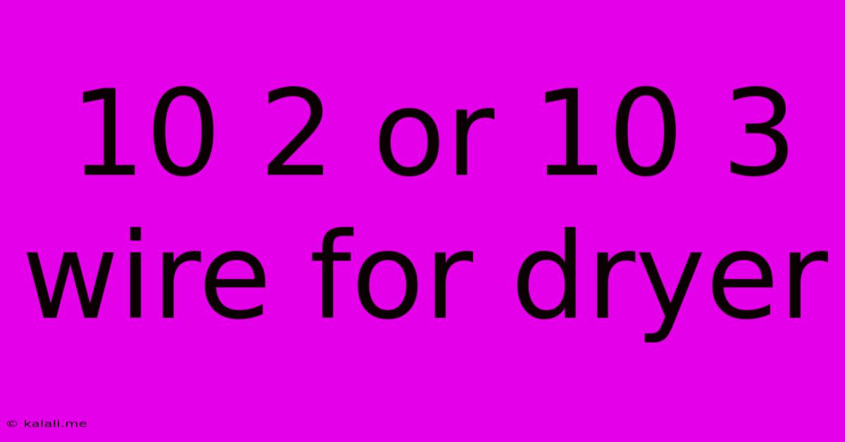 10 2 Or 10 3 Wire For Dryer