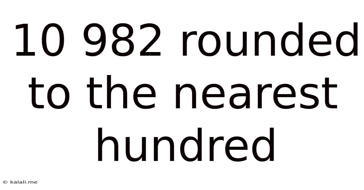 10 982 Rounded To The Nearest Hundred
