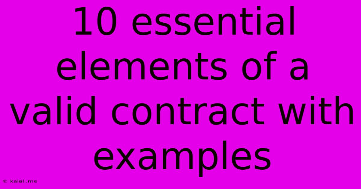 10 Essential Elements Of A Valid Contract With Examples