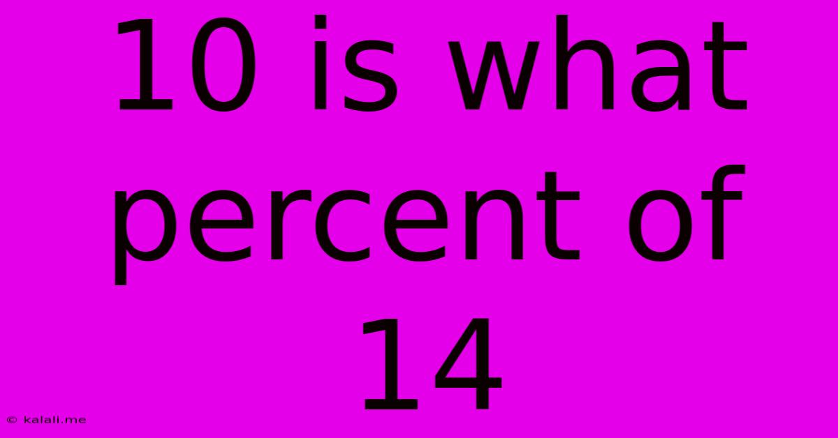 10 Is What Percent Of 14