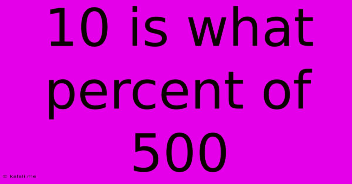 10 Is What Percent Of 500