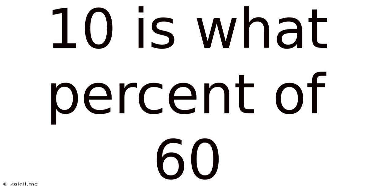 10 Is What Percent Of 60