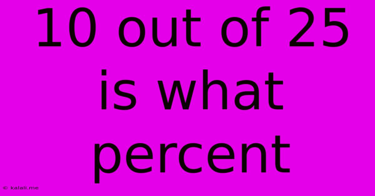 10 Out Of 25 Is What Percent
