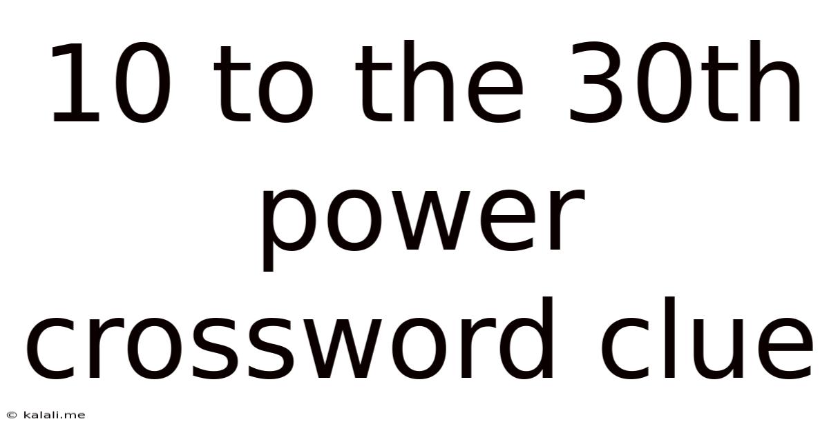 10 To The 30th Power Crossword Clue