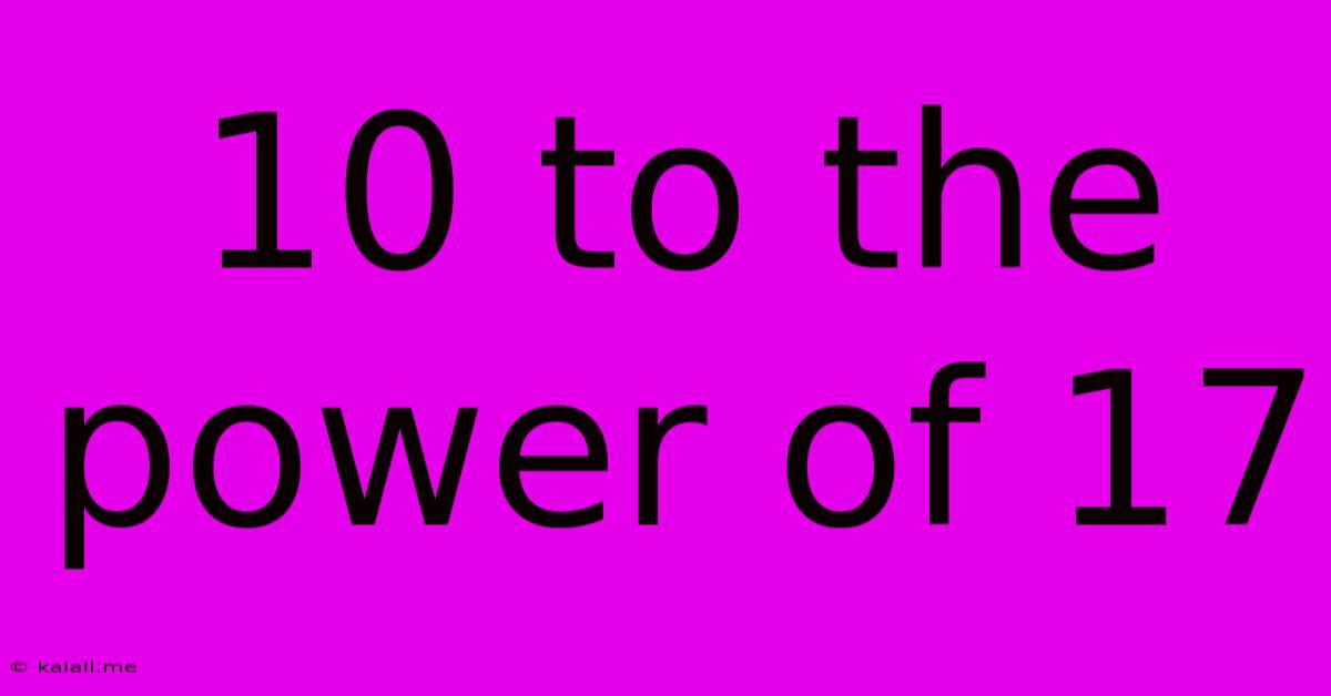 10 To The Power Of 17