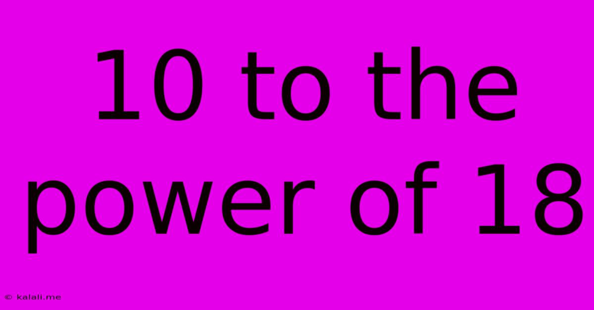 10 To The Power Of 18