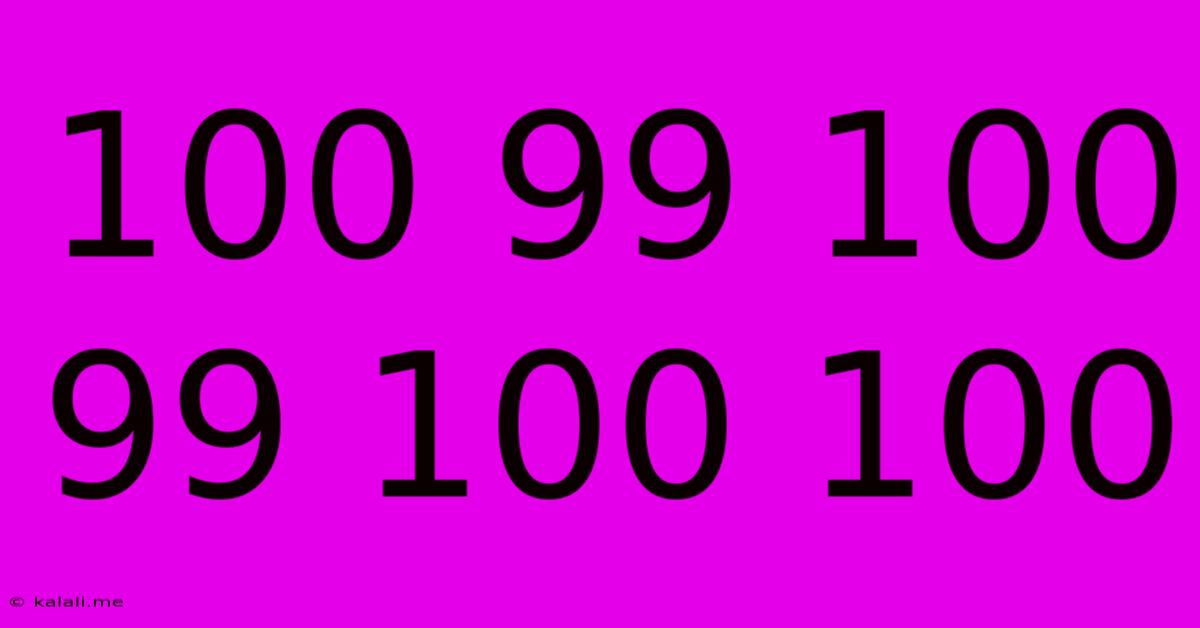 100 99 100 99 100 100