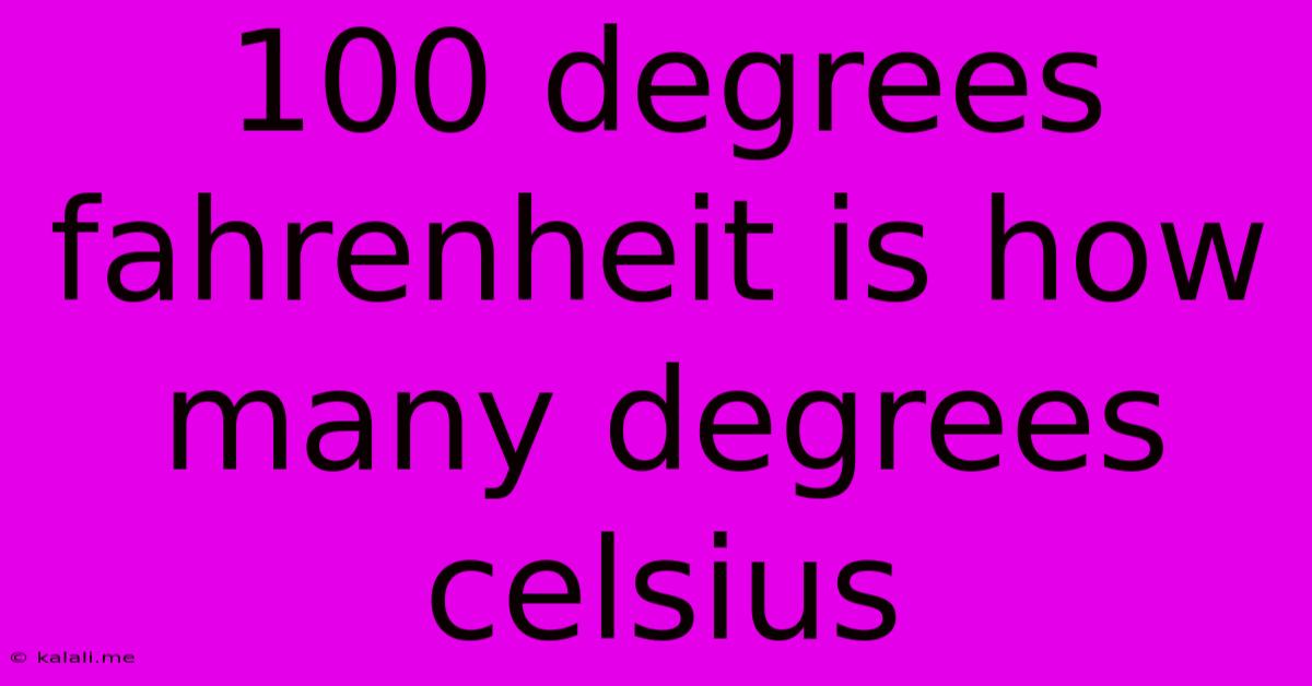 100 Degrees Fahrenheit Is How Many Degrees Celsius