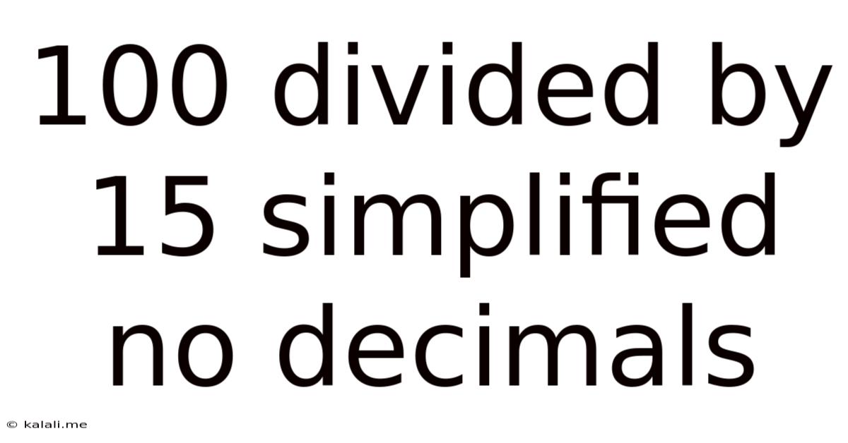 100 Divided By 15 Simplified No Decimals