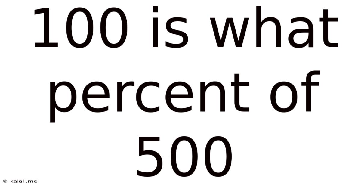 100 Is What Percent Of 500