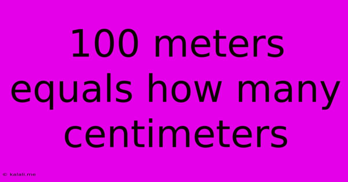 100 Meters Equals How Many Centimeters
