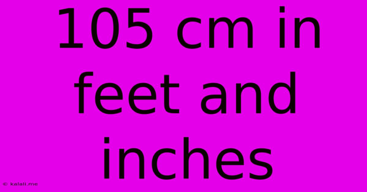 105 Cm In Feet And Inches