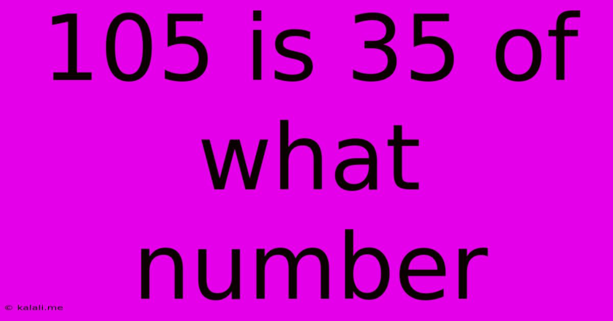 105 Is 35 Of What Number