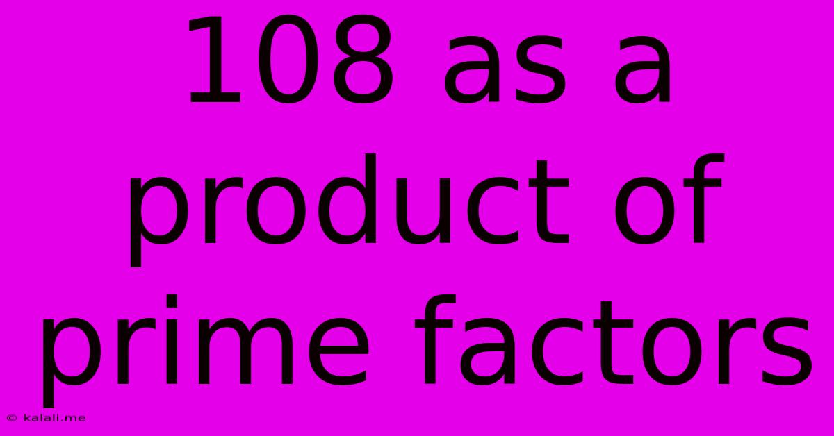 108 As A Product Of Prime Factors