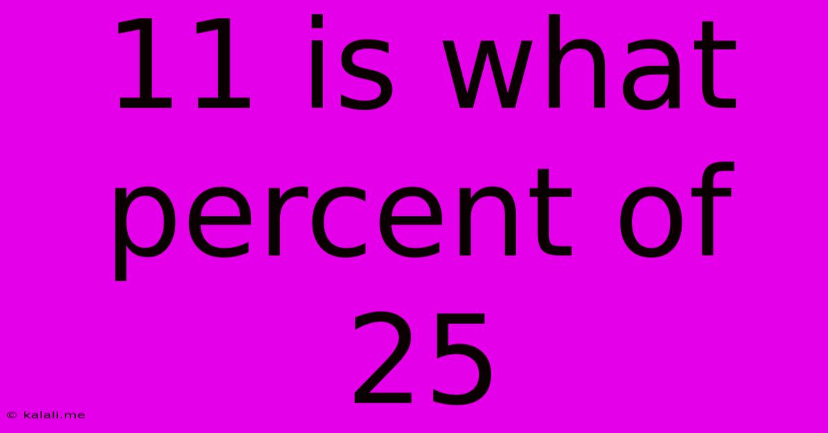 11 Is What Percent Of 25